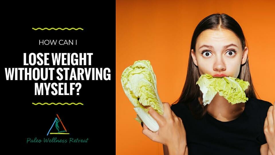 How To Lose Weight Without Starving Yourself?